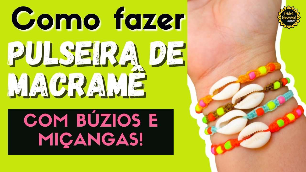 DIY - COMO FAZER PULSEIRA DE MACRAMÊ COM BÚZIOS E MIÇANGAS | Pra você arrasar nesse Verão!