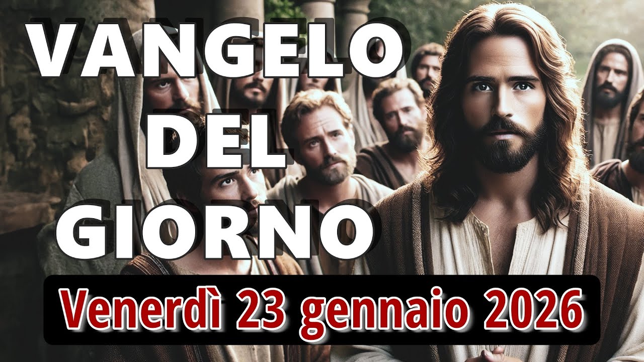 VANGELO DEL GIORNO VENERDI 23 GENNAIO 2026 ❤️ Salì sul monte e scelse i suoi