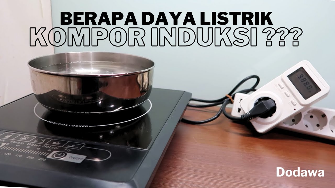Daya Listrik Kompor Induksi / Berapa Watt Induction Cooker?