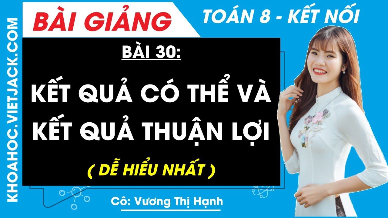 Kết quả có thể và kết quả thuận lợi | Bài 30 Toán 8 - Kết nối tri thức (DỄ HIỂU NHẤT)