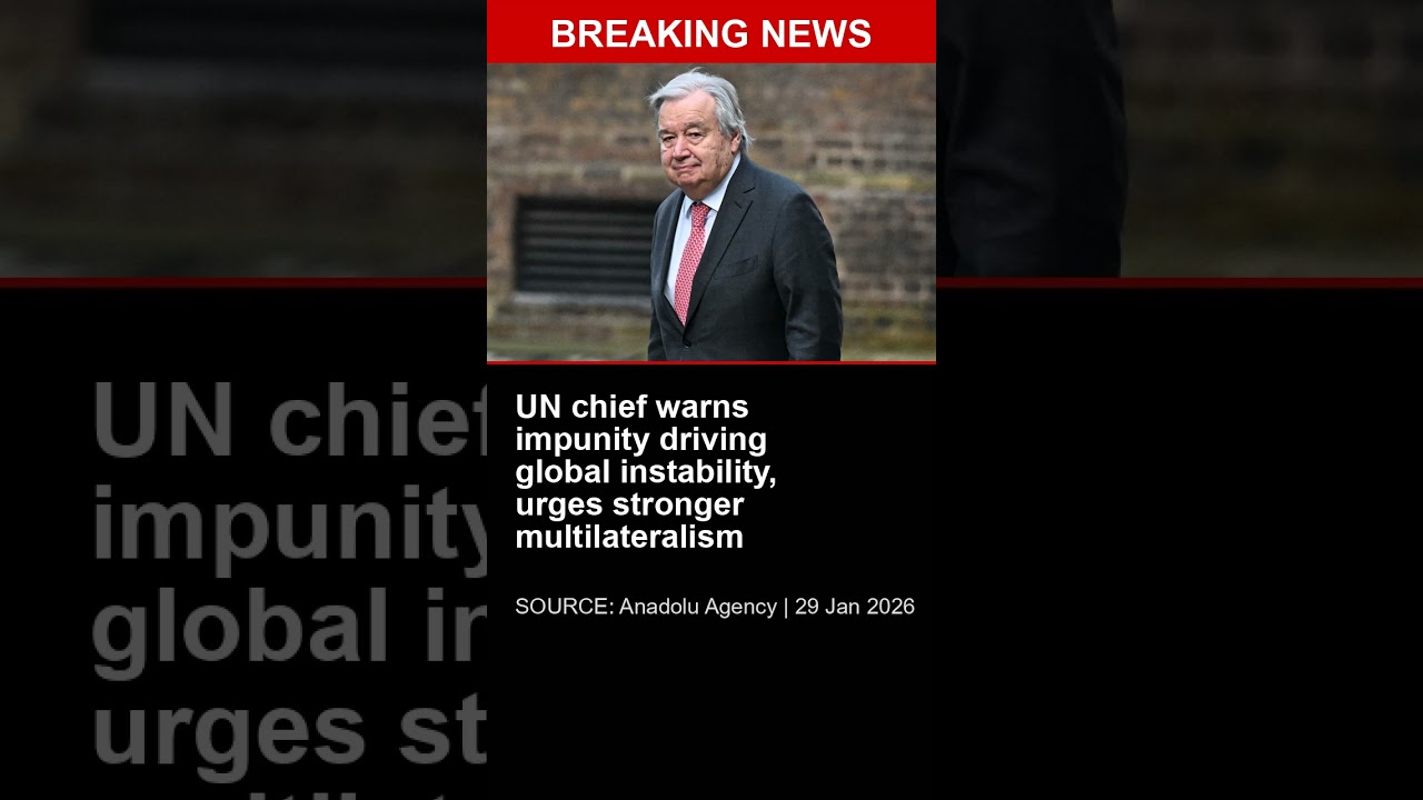 BREAKING: UN chief warns impunity driving global instability, urges stronger multilateralism