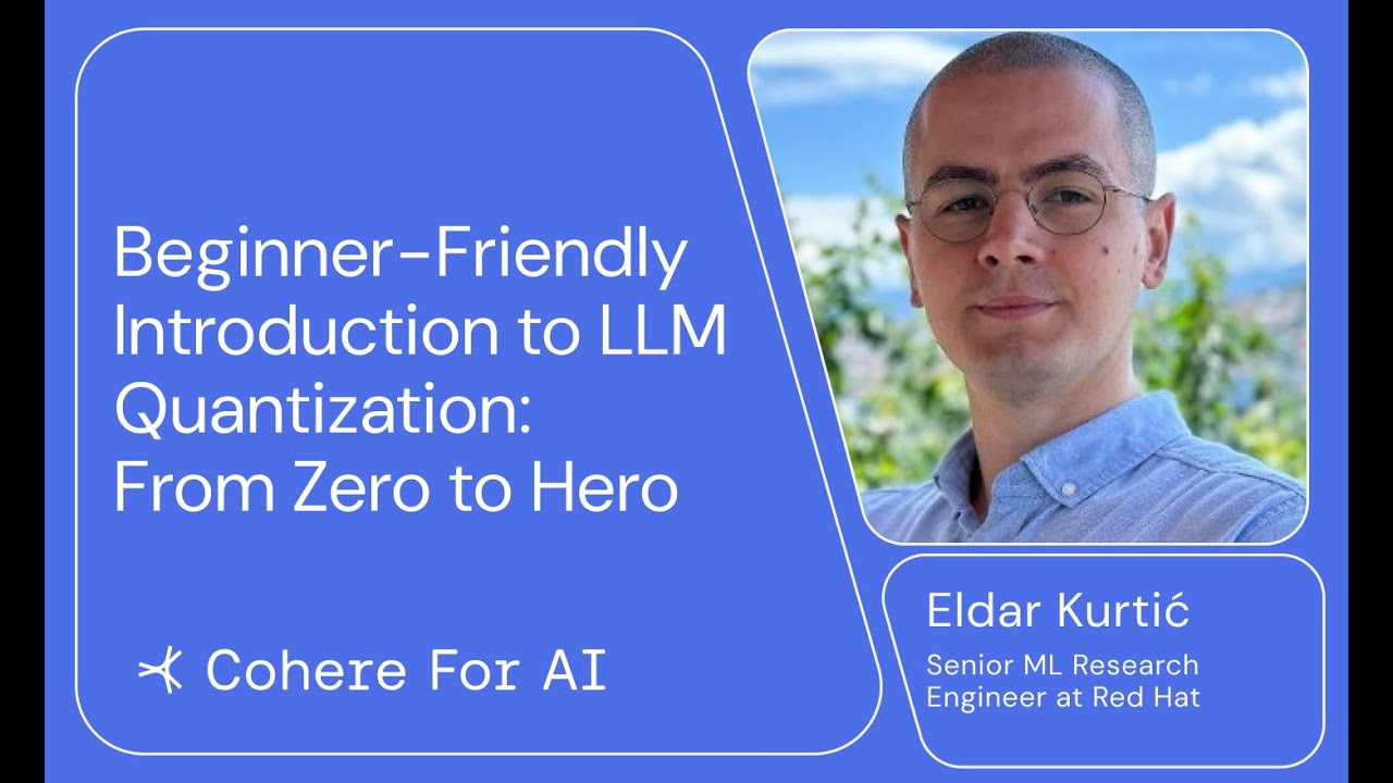 Eldar Kurtić - Beginner Friendly Introduction to LLM Quantization: From Zero to Hero