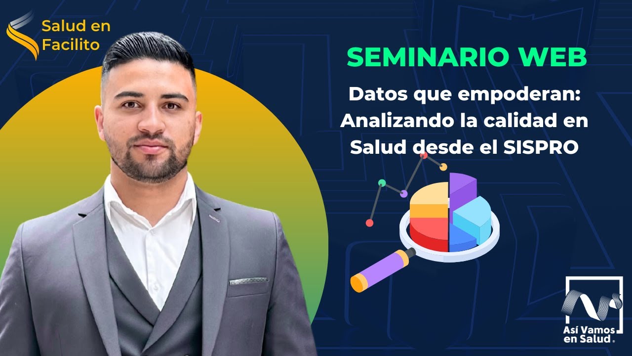 Seminario web: Datos que empoderan : Analizando la calidad en Salud desde el SISPRO