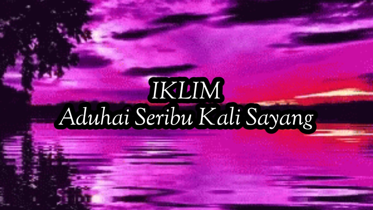 Iklim - Aduhai Seribu Kali Sayang (Lirik)