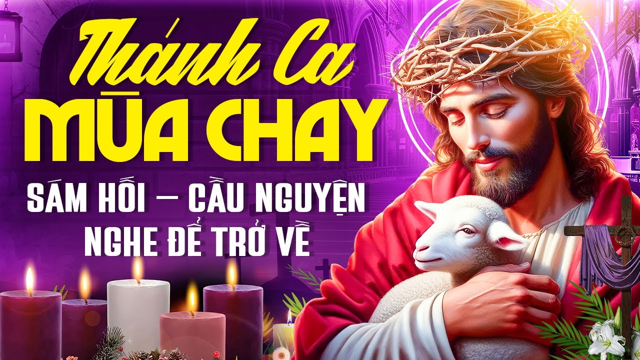 Nhạc Thánh Ca Cầu Nguyện Mùa Chay 2026 - Ăn Năn Sám Hối Trở Về Bên Chúa - MÙA CHAY 2026