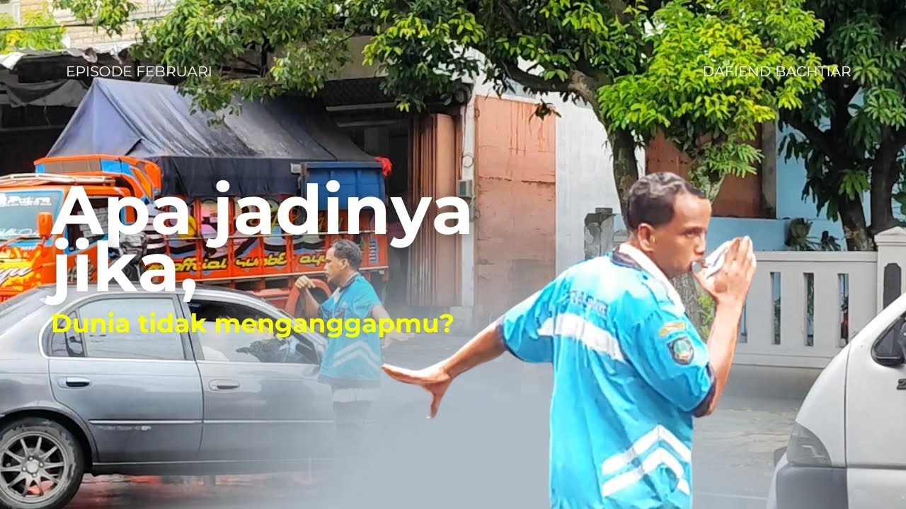 apa jadinya, jika dunia tidak menganggapmu?