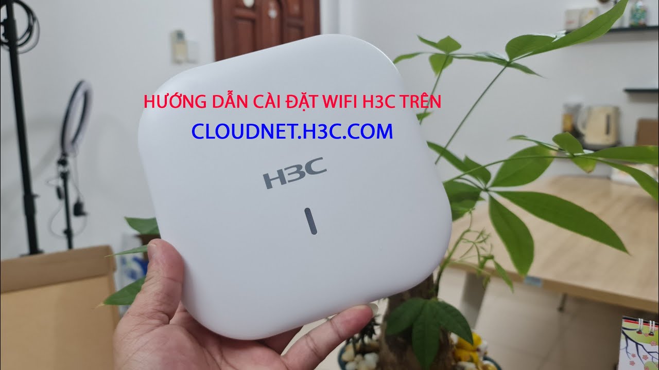 Video hướng dẫn cài đặt Wifi H3C trên web cloudnet.h3c.com | WIFI.COM.VN