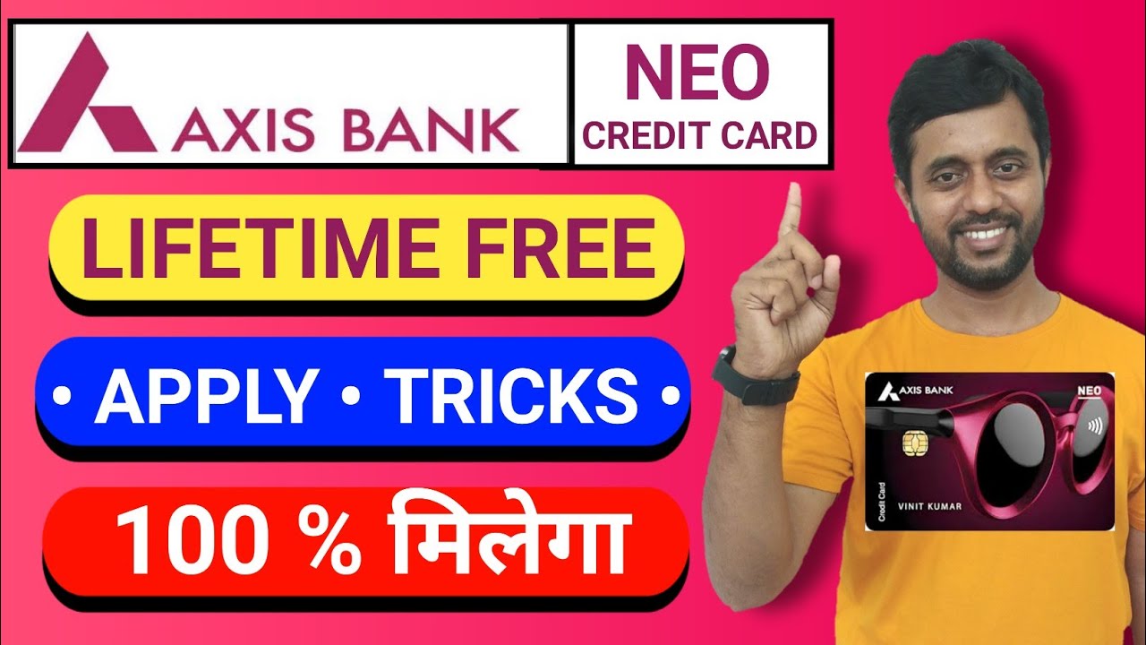 Axis Bank neo credit card lifetime free apply lifetime free credit card apply process