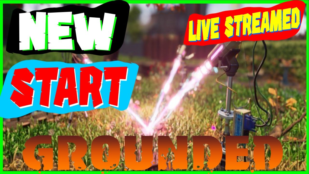 Grounded Hot and Hazy New Start - Live Streamed
