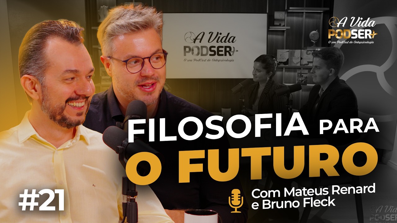 FILOSOFIA para o FUTURO - com Bruno Fleck e Mateus Renard | A Vida PodSer+ #21