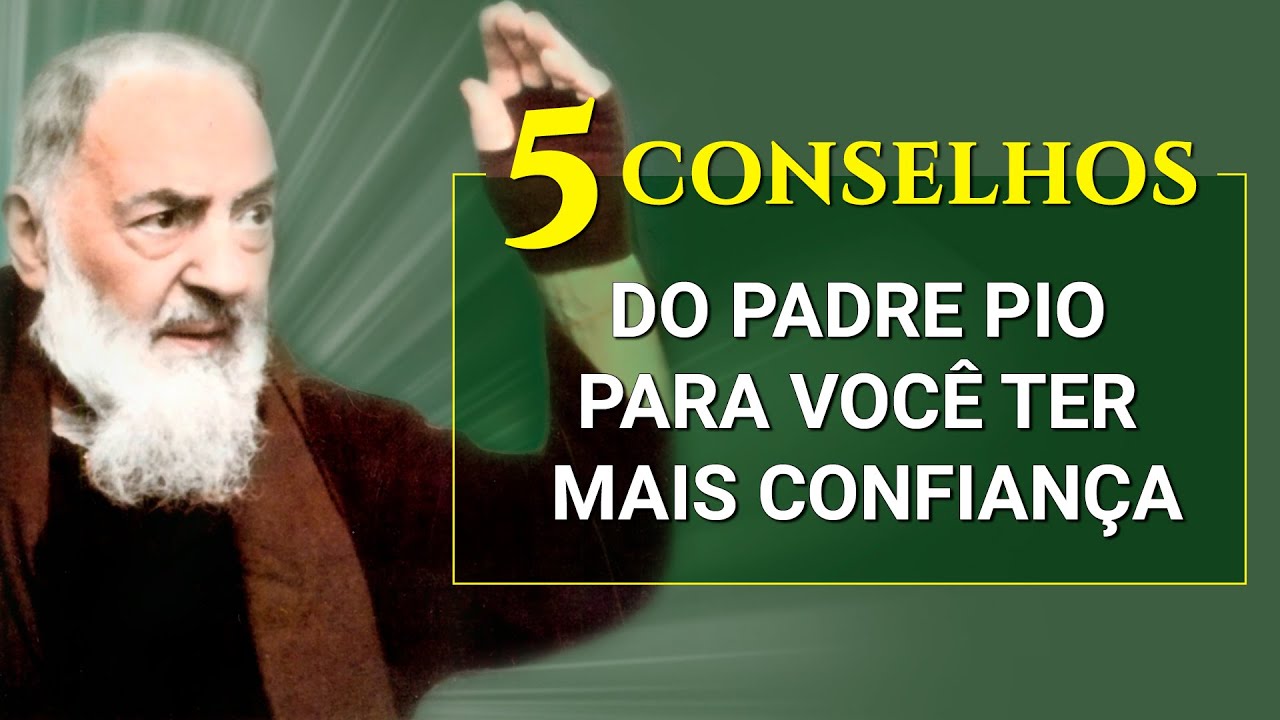 5 CONSELHOS DO PADRE PIO PARA VOCÊ TER MAIS CONFIANÇA