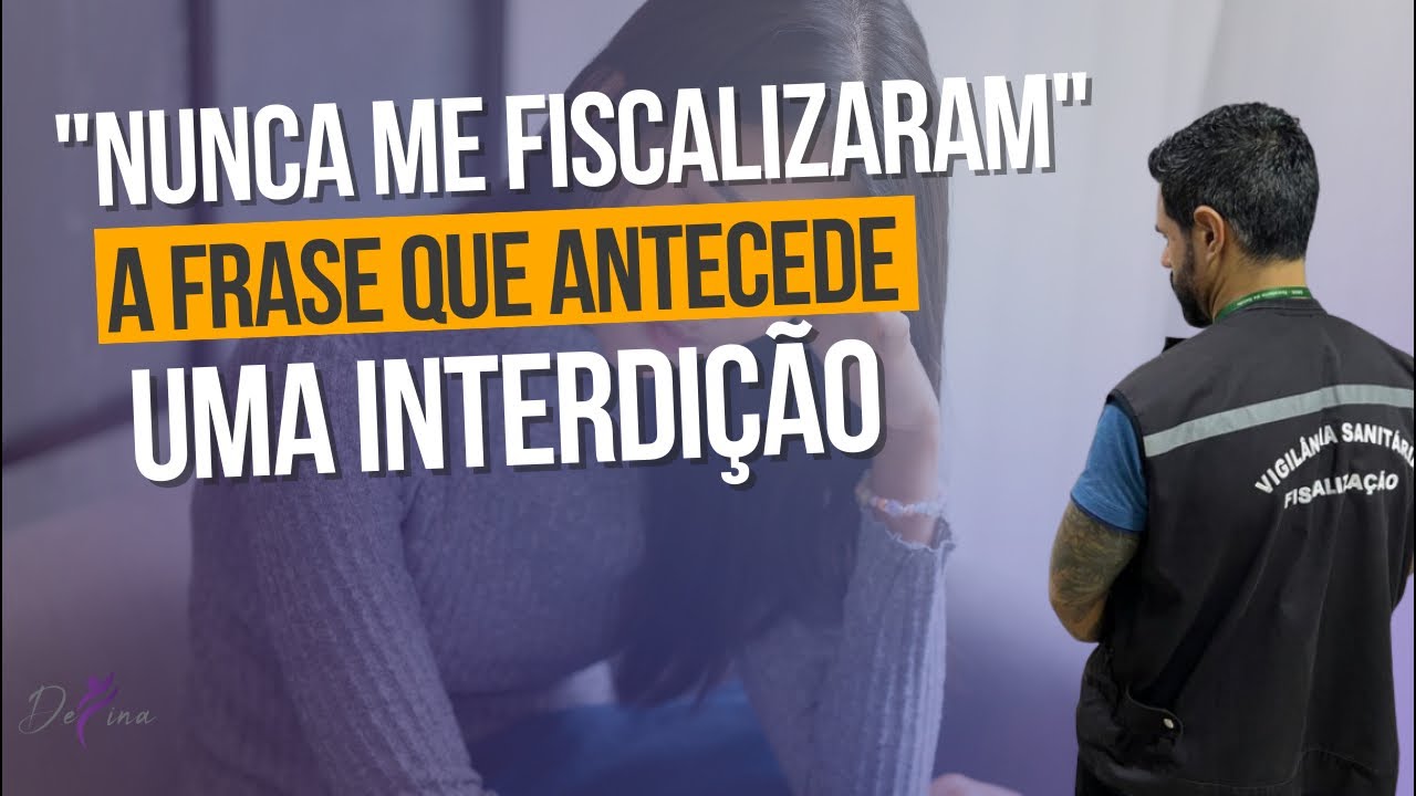 “NUNCA ME FISCALIZARAM” A frase que antecede uma interdição