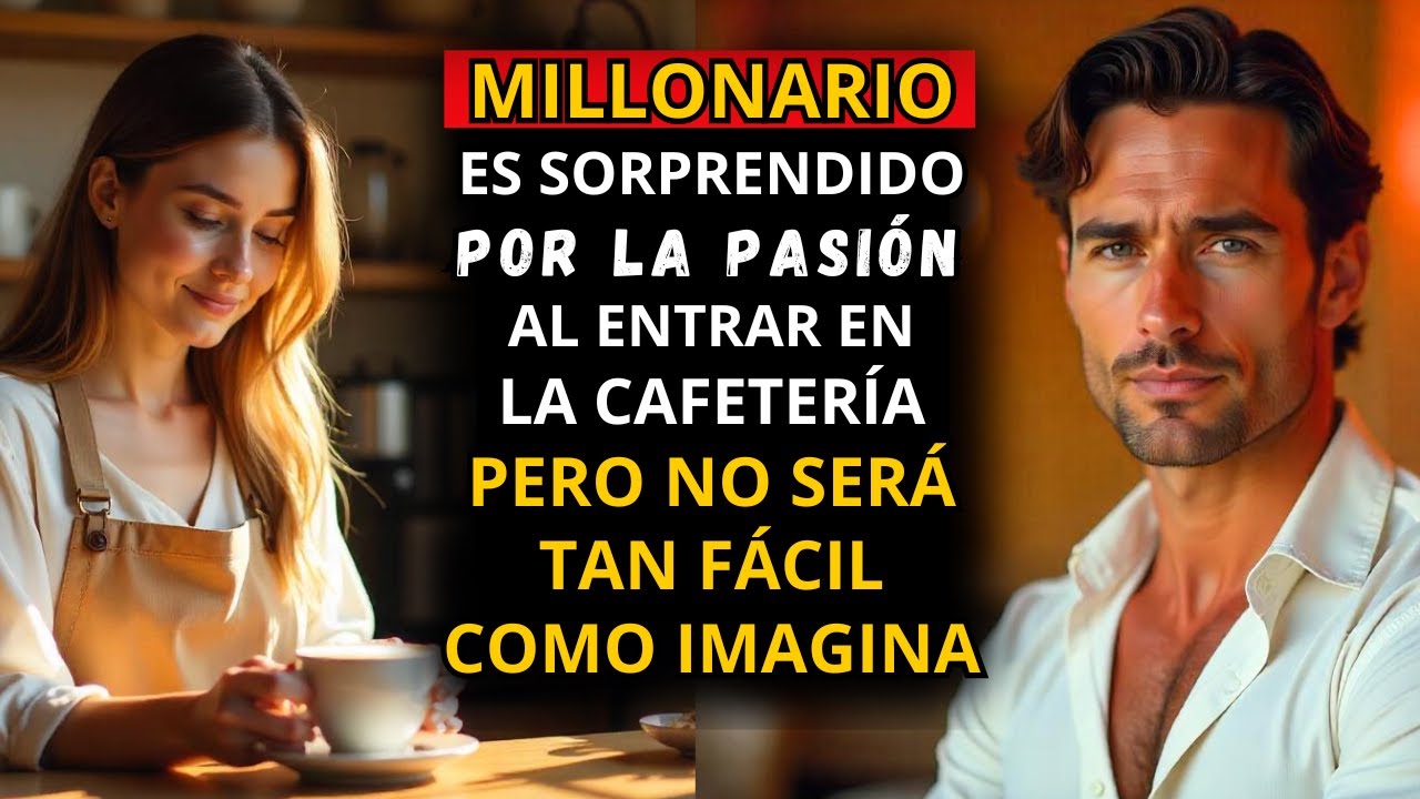 MILLONARIO ES SORPRENDIDO POR LA PASIÓN AL ENTRAR EN LA CAFETERÍA... PERO NO SERÁ TAN FÁCIL...