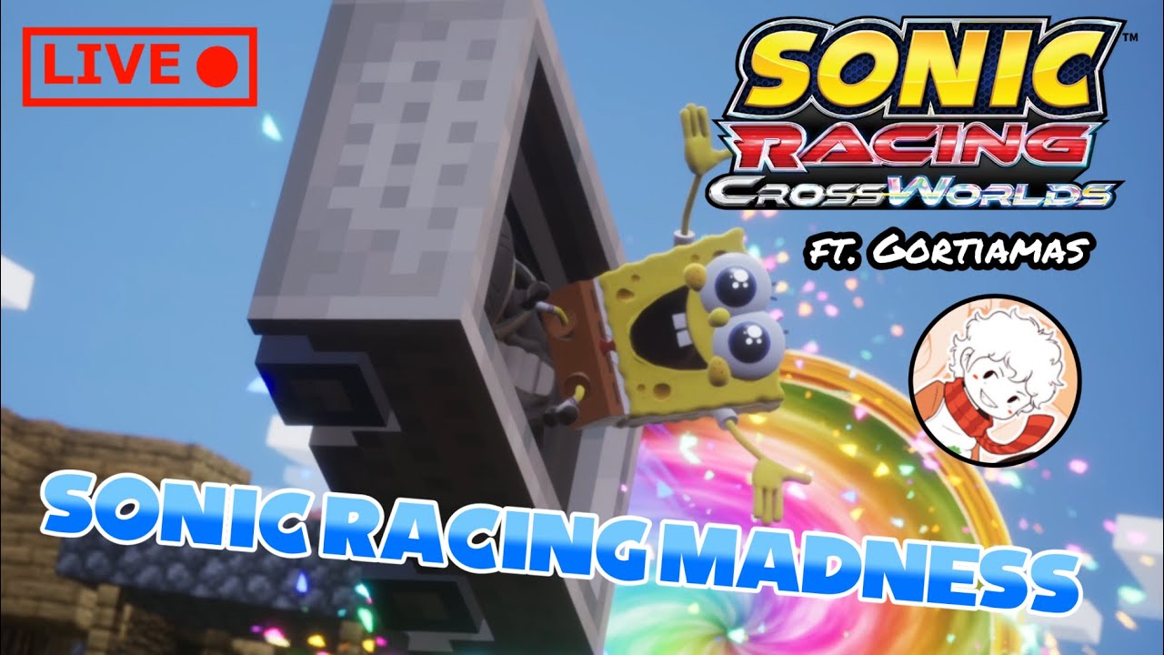 Sonic Racing CrossWorld Madness! Ft. Gortiamas