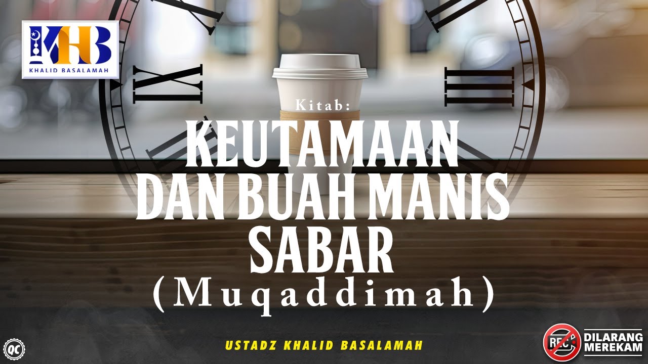 Keutamaan & Buah Manis Sabar #1: Pengantar & Muqaddimah Kitab - Khalid Basalamah