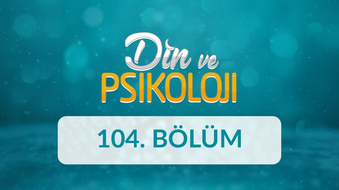 Erteleme ve Zaman Yönetimine Dini - Psikolojik Bakış - Din ve Psikoloji 104. Bölüm