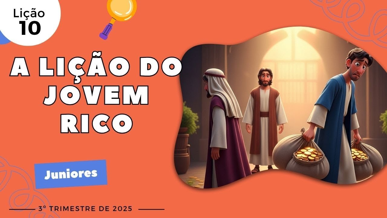 EBD Lição 10 - Juniores | A LIÇÃO DO JOVEM RICO (9 e 10 anos) 3ºTrimestre 2025