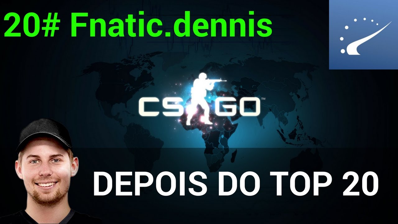 #20 Fnatic.dennis - Depois do Top 20 HLTV [reupado]