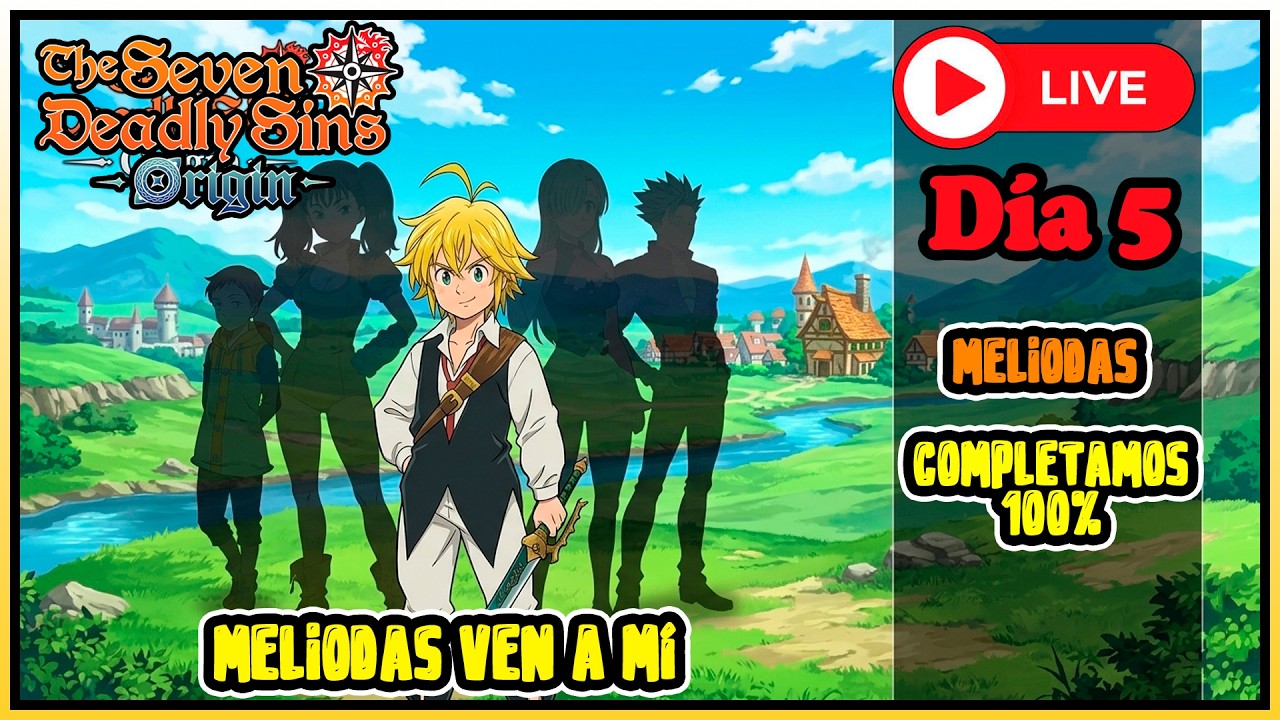 🔥Vamos a por MELIODAS y completamos el 100% en 7DS Origin