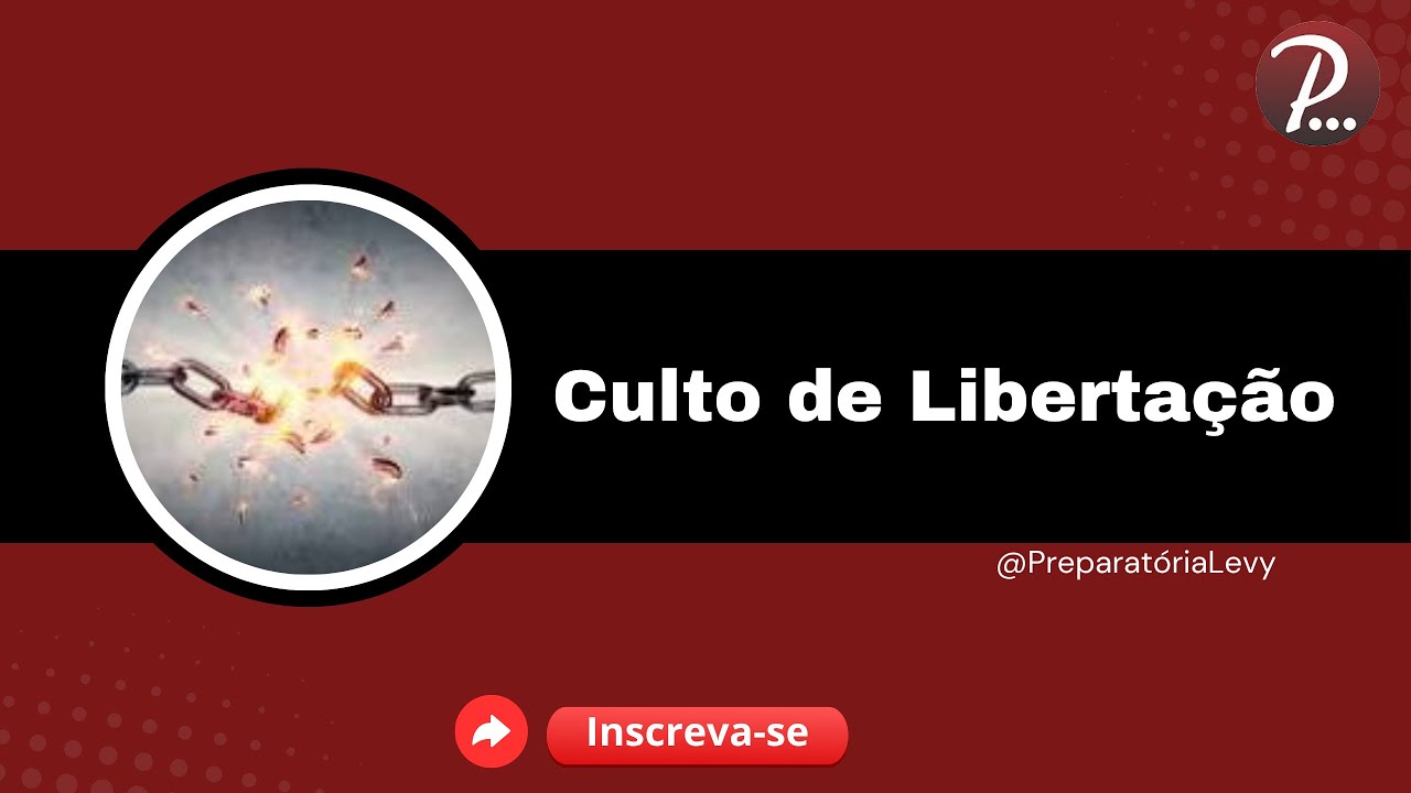 CULTO DE LIBERTAÇÃO