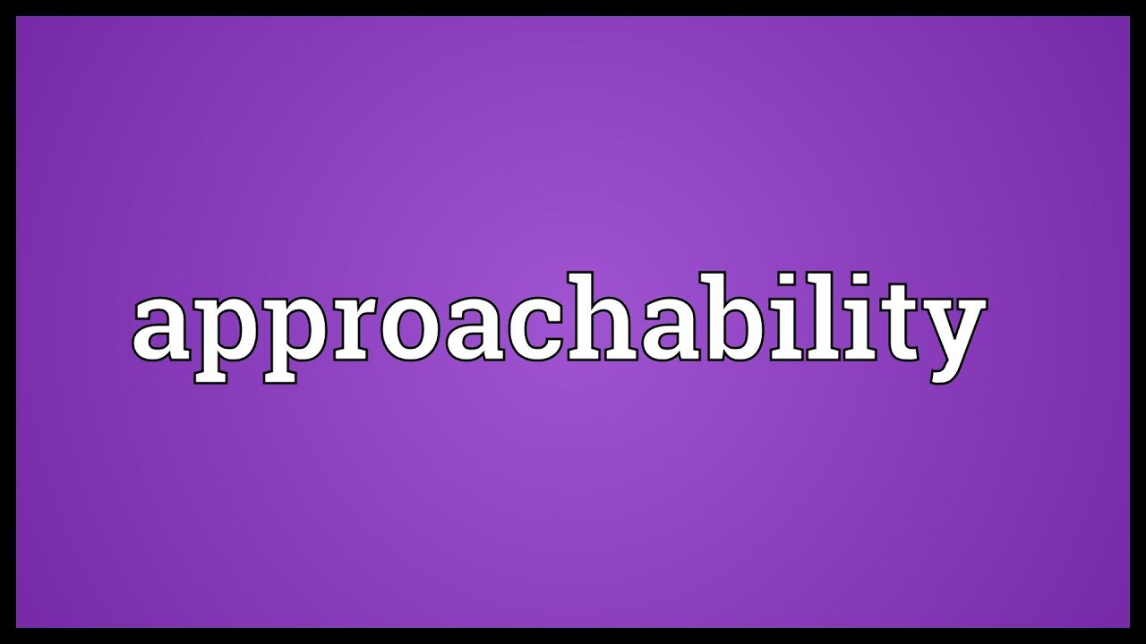 Approachability Meaning