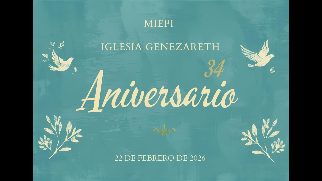 CULTO ESPECIAL DE ANIVERSARIO DEL DOMINGO 22 DE FEBRERO DEL 2026