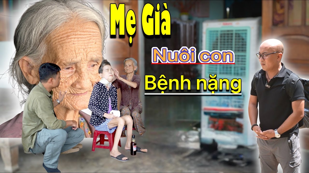 Xót Cảnh Mẹ Già kiệt quệ phải chăm con bệnh nặng trong căn nhà chẳng còn 