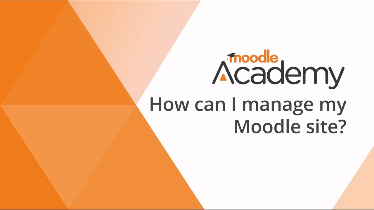 How can I manage my Moodle site?