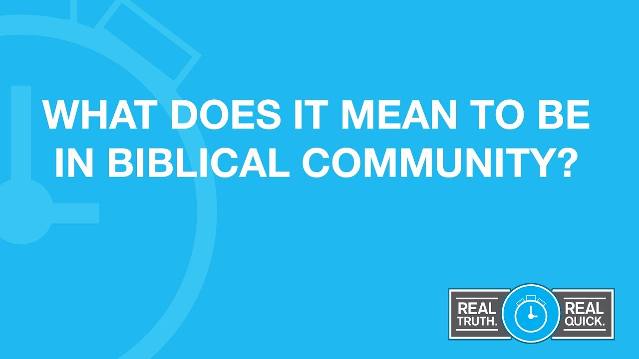 What Does It Mean to Be in Biblical Community?