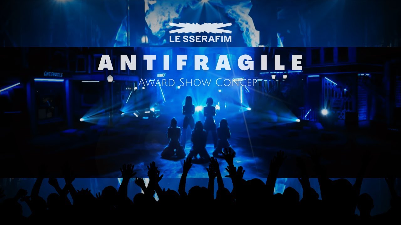 LE SSERAFIM - 'ANTIFRAGILE' [Award Show Perf. Concept] (with fans ver.)