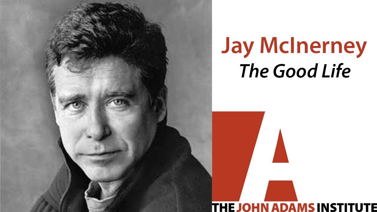 Jay McInerney on The Good Life - The John Adams Institute