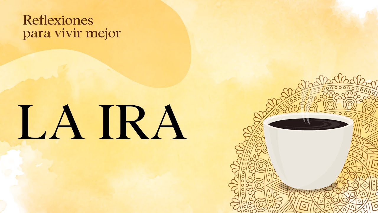 Reflexiones 10: La ira