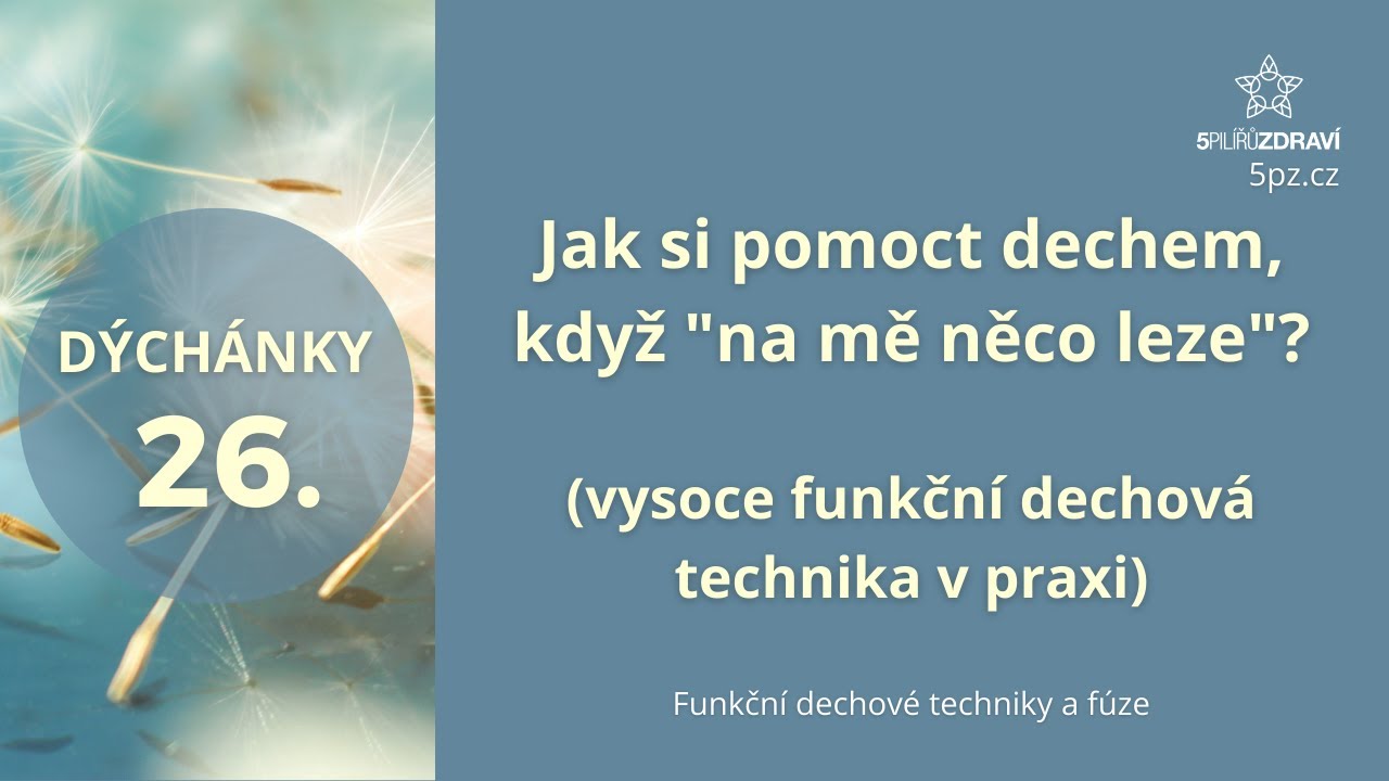 DÝCHÁNKY 26 - Jak si pomoct dechem, když na mě 