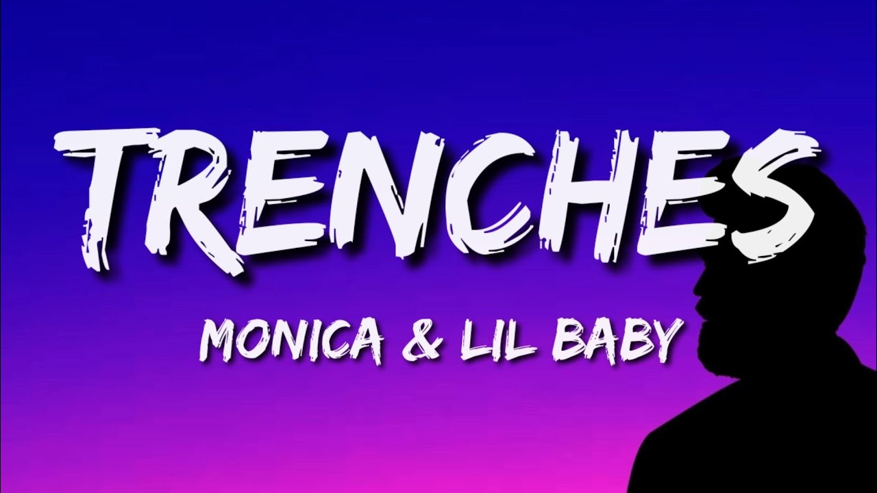 Monica & Lil Baby - TRENCHES (Lyrics)