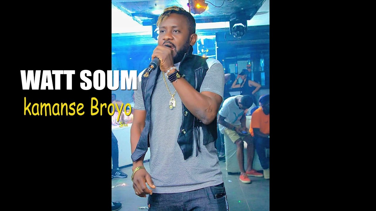 Watt Soum - Kamanse Broyo [Audio Officiel]