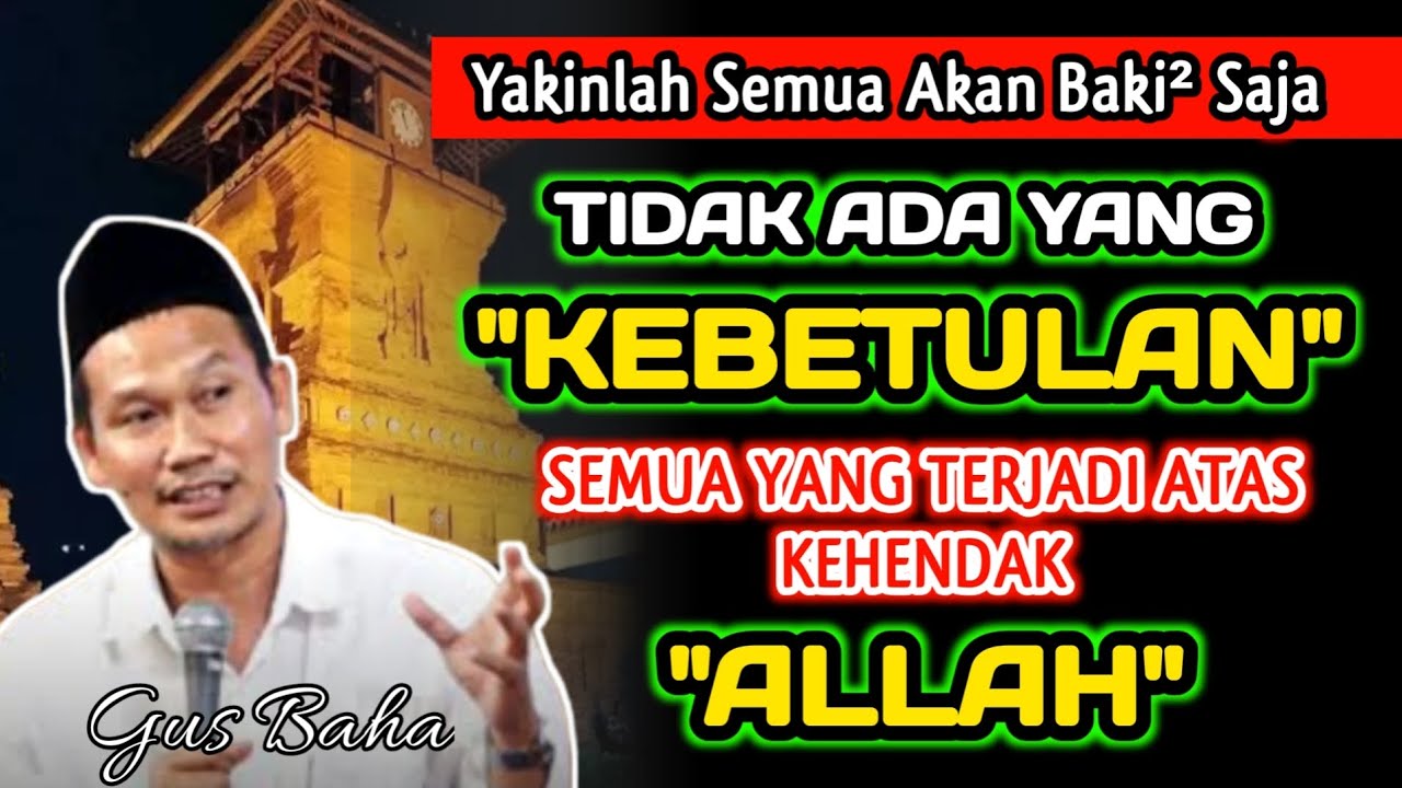 Yakinlah Semua Akan Baik²Saja Karena Semua Yang Terjadi Atas Kehendak Allah‼️Gus Baha