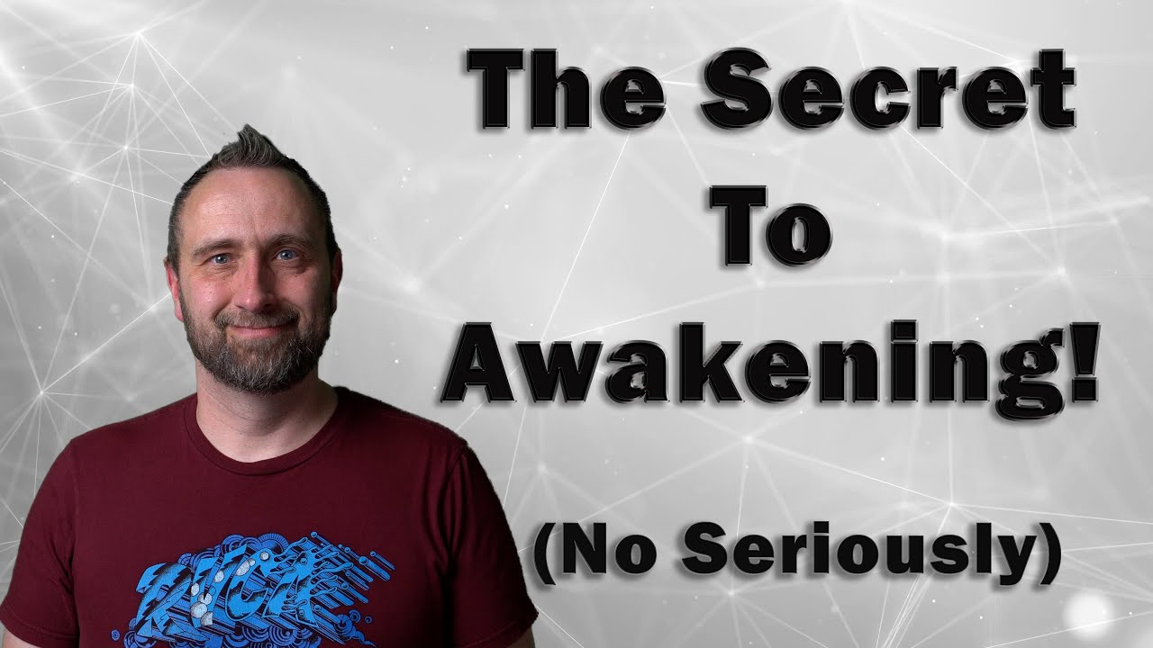 The Secret to Awakening! (No Seriously)