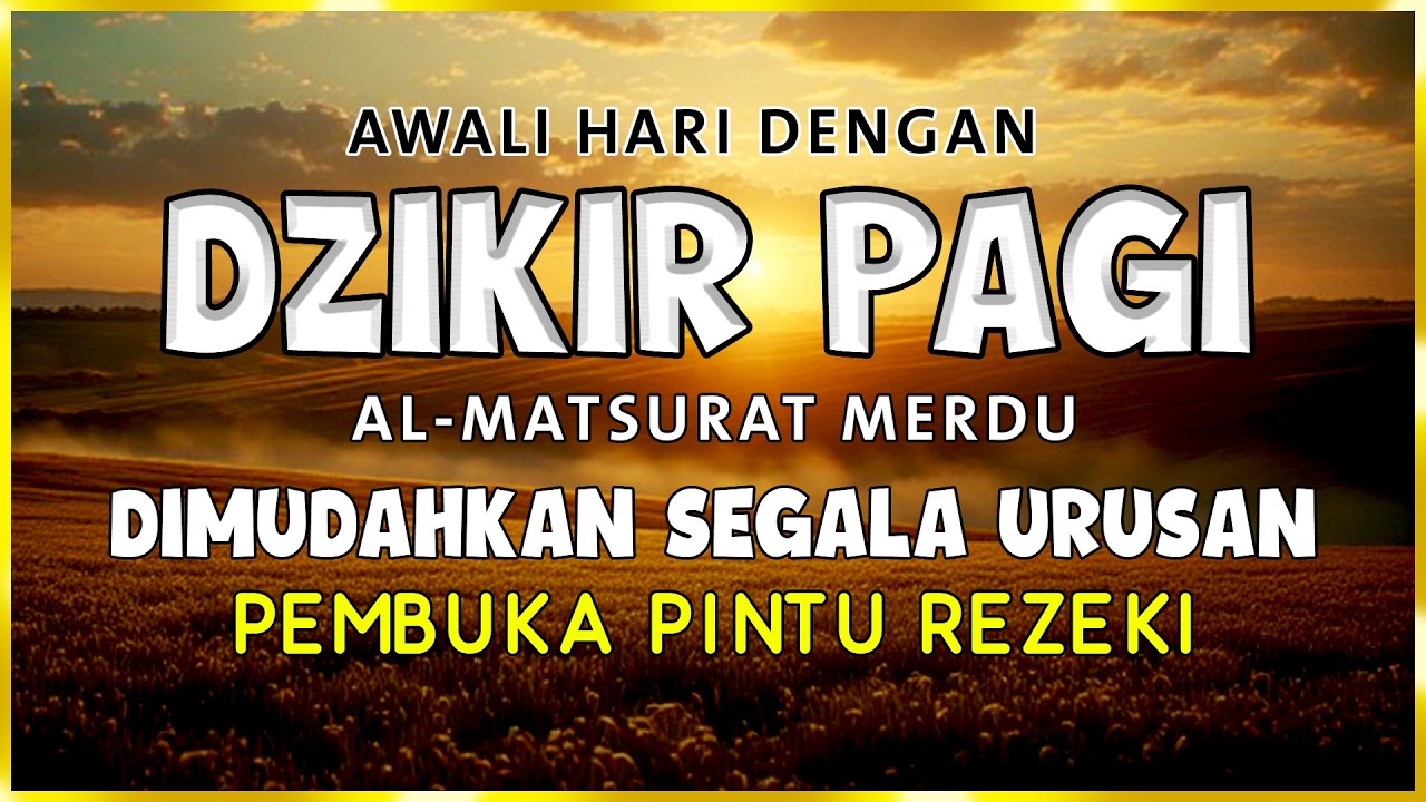 DZIKIR PAGI SESUAI SUNNAH RASUL | ZIKIR PEMBUKA PINTU REZEKI | Dzikir Mustajab Pagi