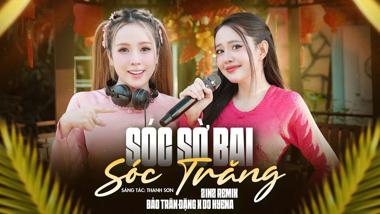Sóc Sờ Bai Sóc Trăng (Zinz Remix) - Bảo Trân Đặng x DJ HyeNa | Về Đại Tâm Thăm Người Bạn Khmer Remix