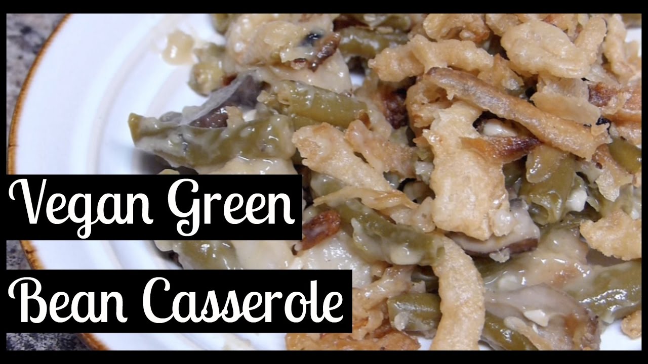 Creamy Green Bean Casserole | Vegan/Plant Based Recipes