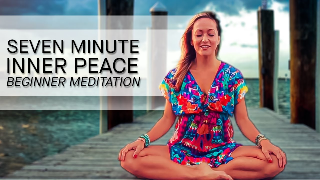Seven Minute Beginner Meditation for Inner Peace