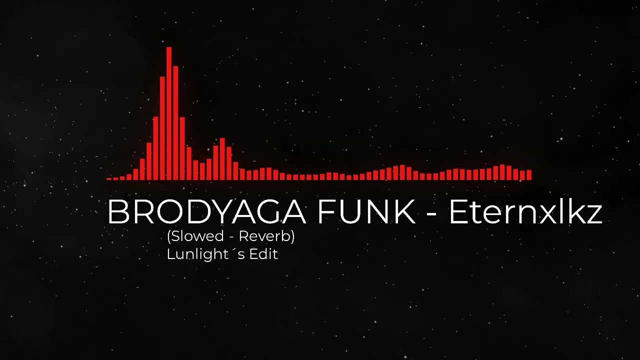 BRODYAGA FUNK - Eternxlkz (Slowed - Reverb)
