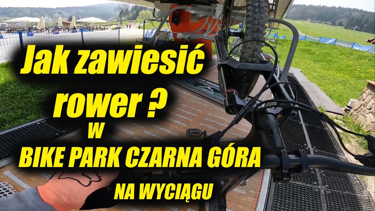 Jak zawiesić rower na wyciągu ? | BIKE PARK CZARNA GÓRA | STAN TRAS ? | Poradnik