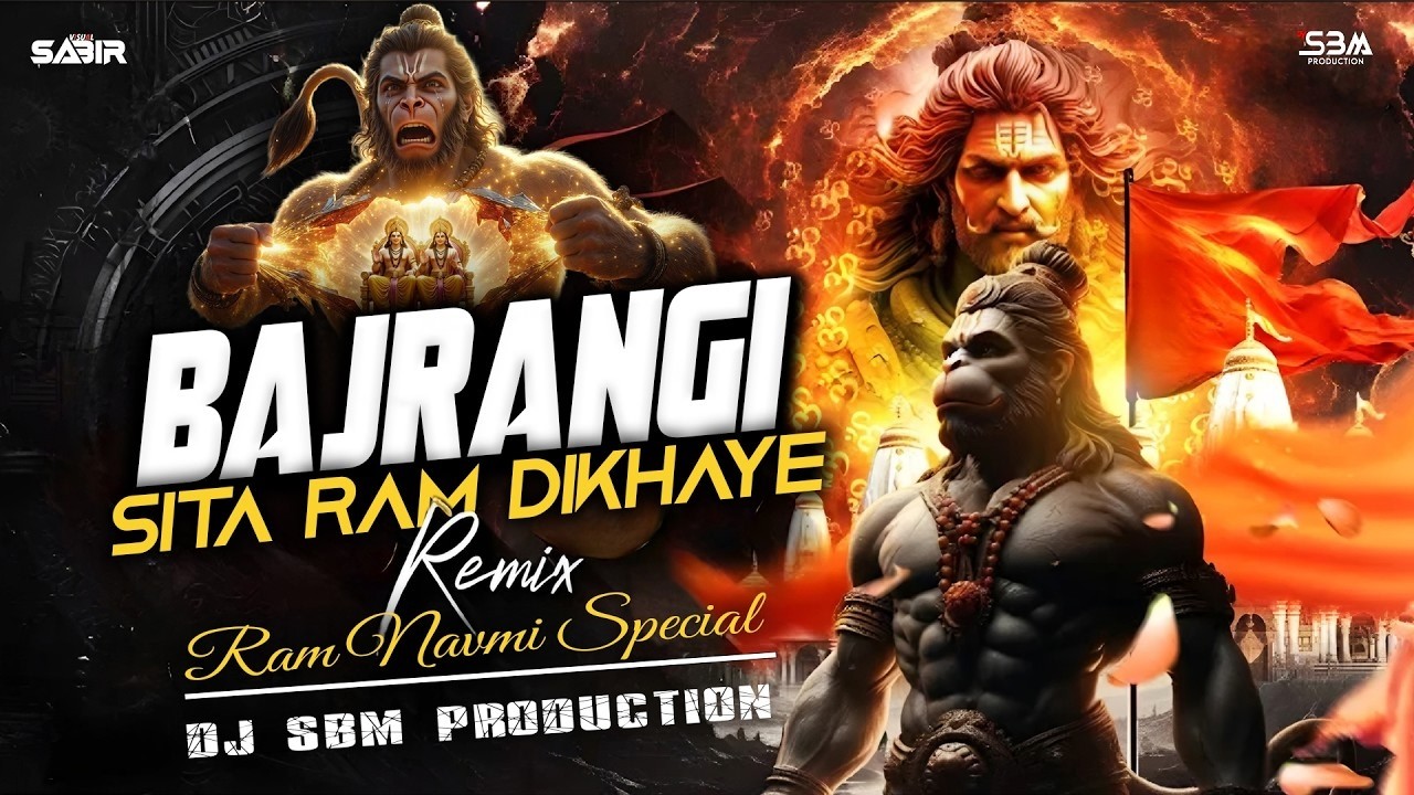 Bajrangi Sita Ram Dikhaye | Ram Navami Special Song | DJ SBM | Sabir Visual | Hanuman Bhakti Remix