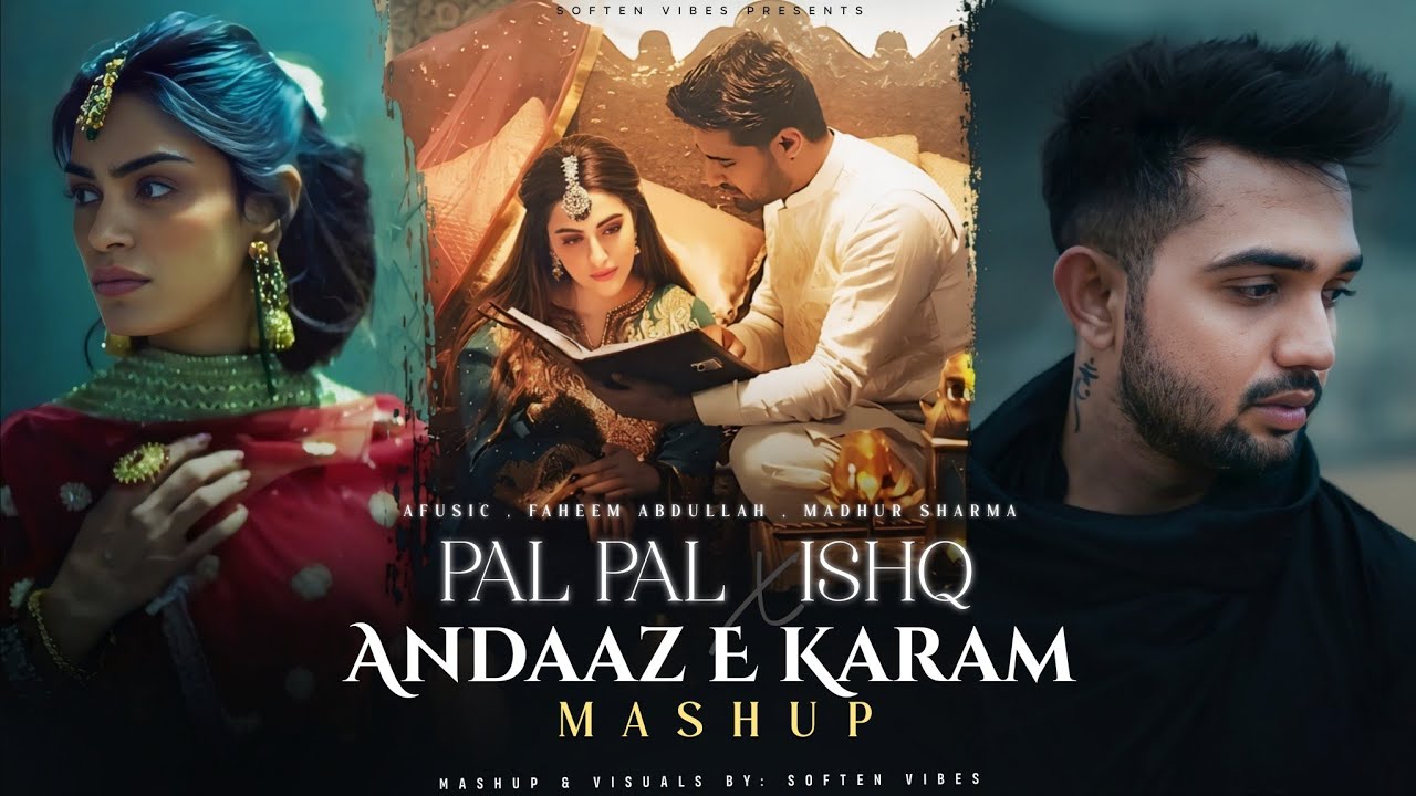 Pal Pal x Ishq x Andaaz E Karam - Mashup | Faheem Abdhullah | Rahat Fateh Ali Khan | Soften Vibes