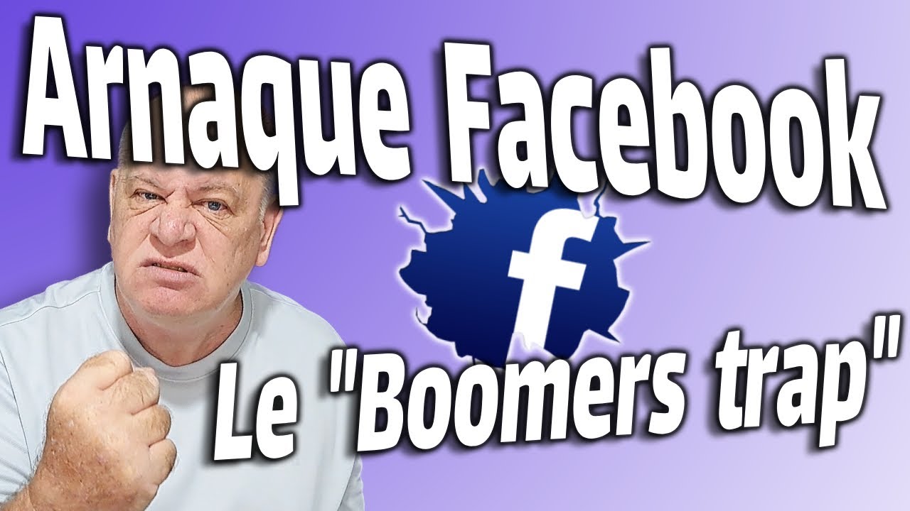 Arnaque facebook, le boomer traps, &acirc;mes sensibles prot&eacute;gez vous...