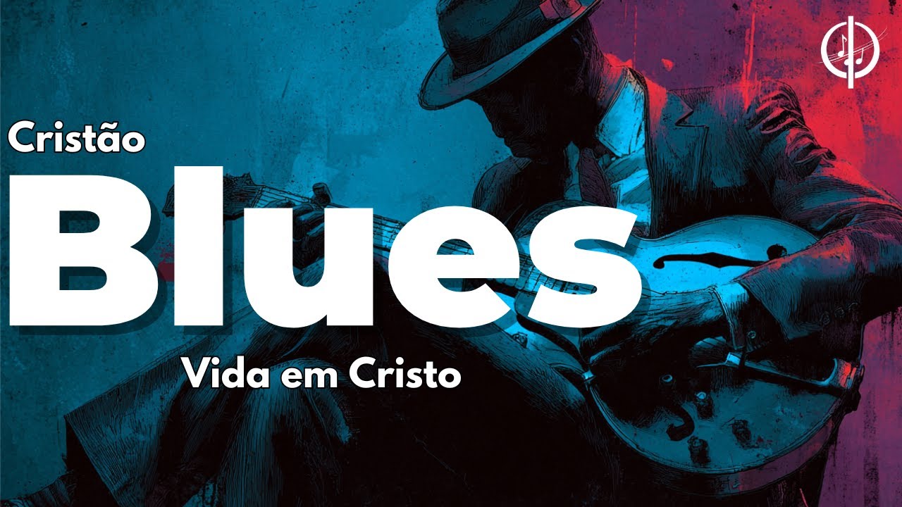 Vida em Cristo - Blues Gospel para a alma!