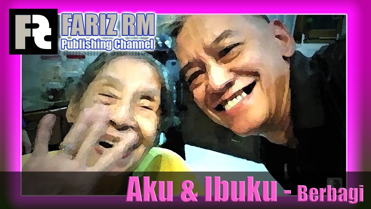 [FARIZ RM_Berbagi] Aku & Ibuku
