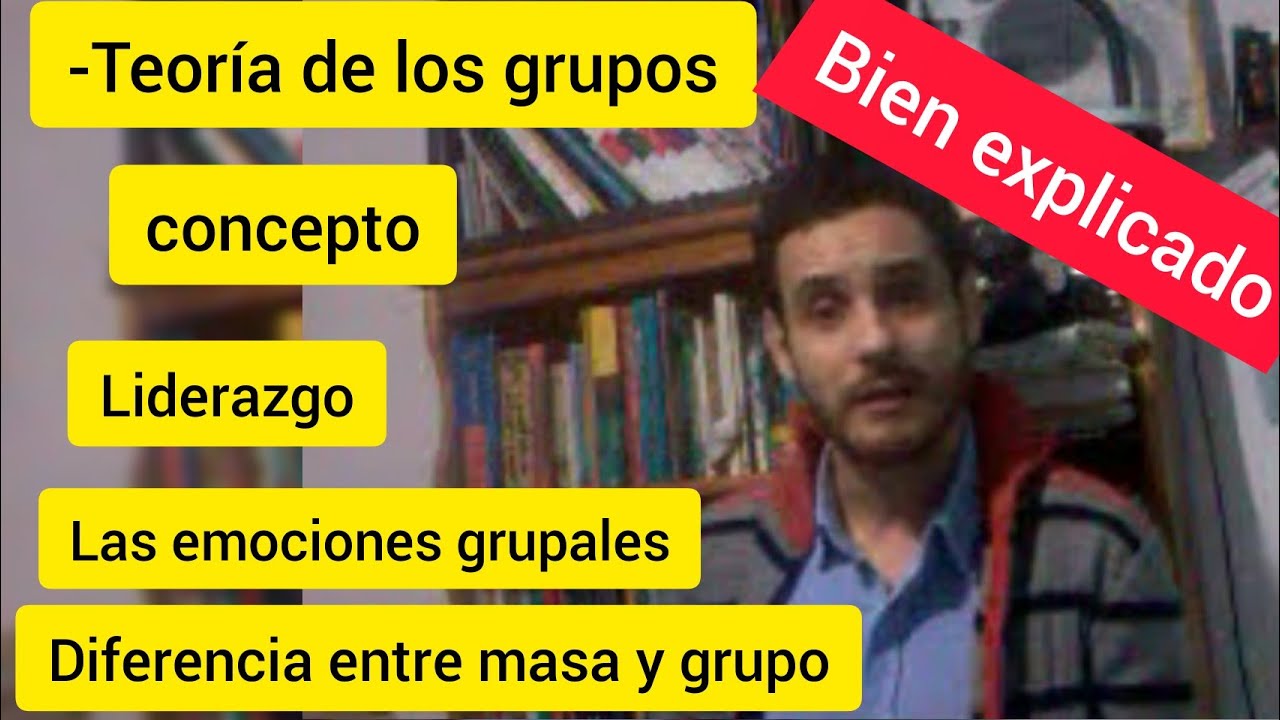 Teoría de los grupos / concepto/ liderazgo / las emociones grupales/ masa vs grupo (CLASE MAGISTRAL)