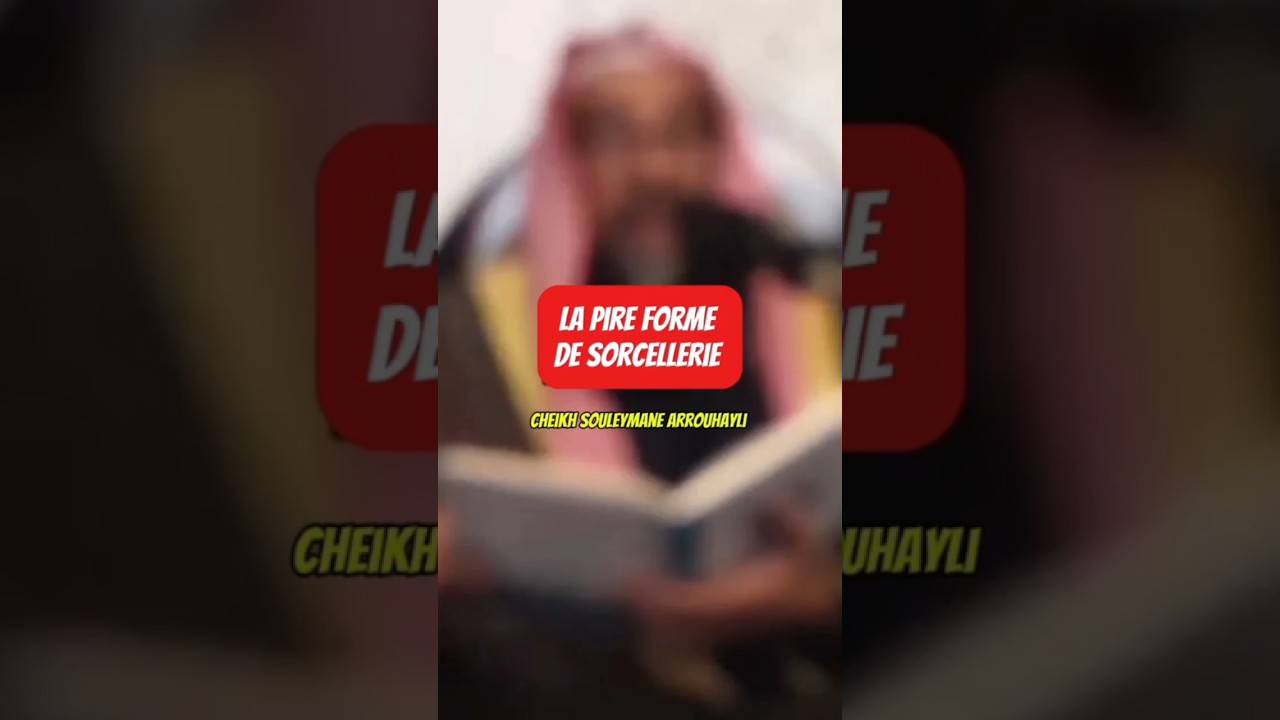 la pire forme de sorcellerie 🎤 Cheikh Souleymane Arrouhayli